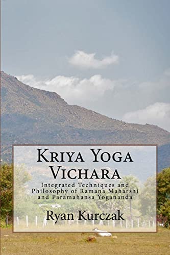 Kriya Yoga Vichara: Integrated Techniques and Philosophy of Ramana Maharshi and Paramahansa Yogananda von CREATESPACE